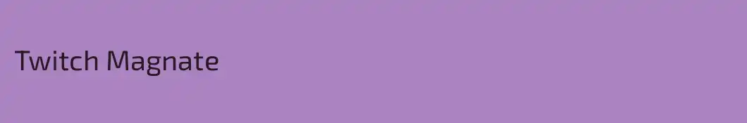Twitch Magnate
